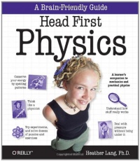 Head First Physics: A learner's companion to mechanics and practical physics (AP Physics B - Advanced Placement) Head First Physics: A learner's companion to mechanics and practical physics (AP Physics B - Advanced Placement)