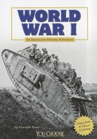 World War I: An Interactive History Adventure (You Choose Books) World War I: An Interactive History Adventure (You Choose Books)