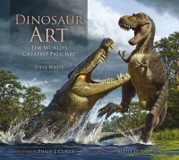 Dinosaur Art: The World's Greatest Paleoart Dinosaur Art: The World's Greatest Paleoart