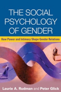 The Social Psychology of Gender: How Power and Intimacy Shape Gender Relations (Texts in Social Psychology) The Social Psychology of Gender: How Power and Intimacy Shape Gender Relations (Texts in Social Psychology)
