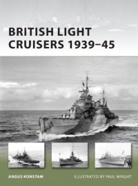 British Light Cruisers 1939-45 (New Vanguard) British Light Cruisers 1939-45 (New Vanguard)