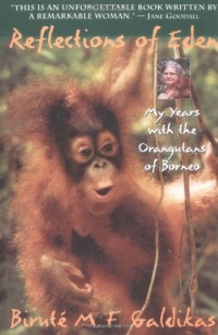 Reflections of Eden: My Years with the Orangutans of Borneo