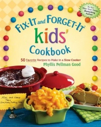 Fix-It and Forget-It Kids' Cookbook: 50 Favorite Recipes to Make in a Slow Cooker Fix-It and Forget-It Kids' Cookbook: 50 Favorite Recipes to Make in a Slow Cooker