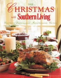 Christmas with Southern Living 2008: Great Recipes - Easy Entertaining - Festive Decorations - Gift Ideas Christmas with Southern Living 2008: Great Recipes - Easy Entertaining - Festive Decorations - Gift Ideas