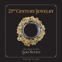21st Century Jewelry: The Best of the 500 Series 21st Century Jewelry: The Best of the 500 Series