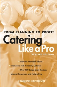 Catering Like a Pro Revised Edition: From Planning to Profit Catering Like a Pro Revised Edition: From Planning to Profit