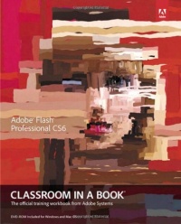 Adobe Flash Professional CS6 Classroom in a Book Adobe Flash Professional CS6 Classroom in a Book