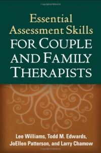Essential Assessment Skills for Couple and Family Therapists (Guilford Family Therapy) Essential Assessment Skills for Couple and Family Therapists (Guilford Family Therapy)