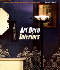 Art Deco Interiors: Decoration and Design Classics of the 1920s and 1930s Art Deco Interiors: Decoration and Design Classics of the 1920s and 1930s