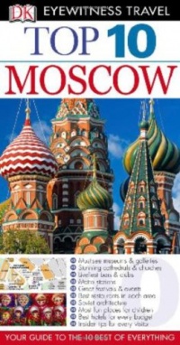 Top 10 Moscow (EYEWITNESS TOP 10 TRAVEL GUIDE) Top 10 Moscow (EYEWITNESS TOP 10 TRAVEL GUIDE)