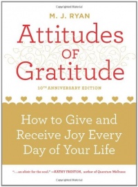 Attitudes of Gratitude 10th Anniversary Ed.: How to Give and Receive Joy Every Day of Your Life Attitudes of Gratitude 10th Anniversary Ed.: How to Give and Receive Joy Every Day of Your Life