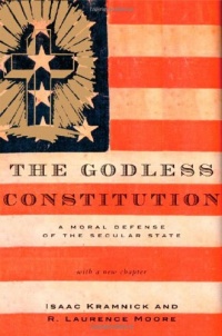 The Godless Constitution: A Moral Defense of the Secular State The Godless Constitution: A Moral Defense of the Secular State