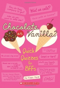 Chocolate Or Vanilla?: Quick Quizzes for BFFs Chocolate Or Vanilla?: Quick Quizzes for BFFs