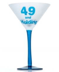 Be mature. A cheeky drinking buddy for the proud bachelor or bachelorette, this martini glass celebrates single 49-year-olds everywhere. With a frosted white bowl and translucent blue stem. (Clearance) Be mature. A cheeky drinking buddy for the proud bachelor or bachelorette, this martini glass celebrates single 49-year-olds everywhere. With a frosted white bowl and translucent blue stem. (Clearance)