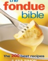 The Fondue Bible: The 200 Best Recipes