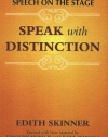 Speak with Distinction: The Classic Skinner Method to Speech on the Stage