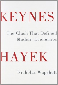 Keynes Hayek: The Clash that Defined Modern Economics