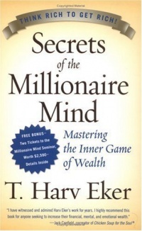 Secrets of the Millionaire Mind: Mastering the Inner Game of Wealth Secrets of the Millionaire Mind: Mastering the Inner Game of Wealth