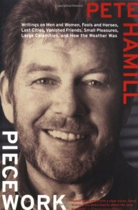 Piecework: Writings on Men & Women, Fools and Heroes, Lost Cities, Vanished Calamities and How the Weather Was Piecework: Writings on Men & Women, Fools and Heroes, Lost Cities, Vanished Calamities and How the Weather Was