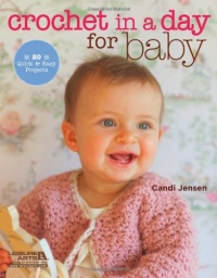 Crochet in a Day for Baby Crochet in a Day for Baby