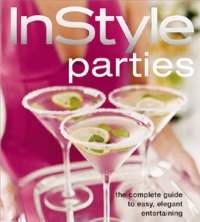 In Style Parties (The Complete Guide to Easy, Elegant Entertaining) In Style Parties (The Complete Guide to Easy, Elegant Entertaining)