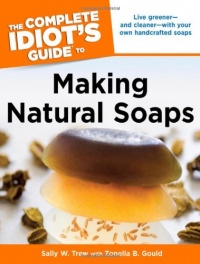The Complete Idiot's Guide to Making Natural Soaps The Complete Idiot's Guide to Making Natural Soaps