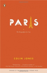 Paris: The Biography of a City Paris: The Biography of a City
