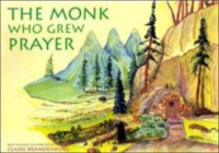 The Monk Who Grew Prayer The Monk Who Grew Prayer
