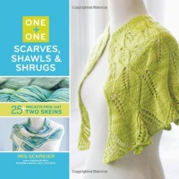 One + One: Scarves, Shawls & Shrugs: 25+ Projects from Just Two Skeins One + One: Scarves, Shawls & Shrugs: 25+ Projects from Just Two Skeins