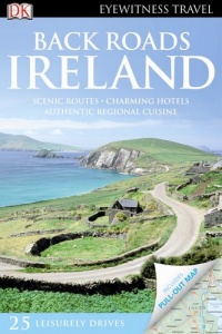 Back Roads Ireland (EYEWITNESS TRAVEL BACK ROADS) Back Roads Ireland (EYEWITNESS TRAVEL BACK ROADS)