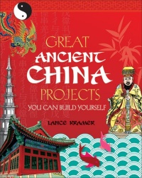 Great Ancient China Projects You Can Build Yourself (Build It Yourself series) Great Ancient China Projects You Can Build Yourself (Build It Yourself series)