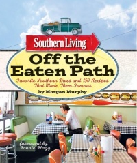 Southern Living Off the Eaten Path: Favorite Southern Dives and 150 Recipes that Made Them Famous (Southern Living (Paperback Oxmoor)) Southern Living Off the Eaten Path: Favorite Southern Dives and 150 Recipes that Made Them Famous (Southern Living (Paperback Oxmoor))