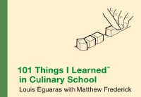 101 Things I Learned in Culinary School 101 Things I Learned in Culinary School