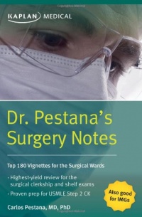 Dr. Pestana's Surgery Notes: Top 180 Vignettes for the Surgical Wards Dr. Pestana's Surgery Notes: Top 180 Vignettes for the Surgical Wards