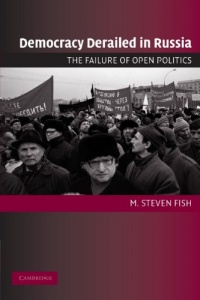 Democracy Derailed in Russia: The Failure of Open Politics (Cambridge Studies in Comparative Politics)