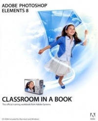 Adobe Photoshop Elements 8 Classroom in a Book Adobe Photoshop Elements 8 Classroom in a Book