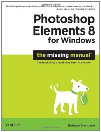 Photoshop Elements 8 for Windows: The Missing Manual Photoshop Elements 8 for Windows: The Missing Manual