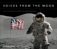 Voices from the Moon: Apollo Astronauts Describe Their Lunar Experiences Voices from the Moon: Apollo Astronauts Describe Their Lunar Experiences