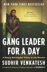 Gang Leader for a Day: A Rogue Sociologist Takes to the Streets Gang Leader for a Day: A Rogue Sociologist Takes to the Streets