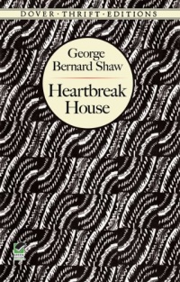 Heartbreak House (Dover Thrift Editions) Heartbreak House (Dover Thrift Editions)