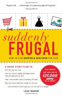 Suddenly Frugal: How to Live Happier and Healthier for Less Suddenly Frugal: How to Live Happier and Healthier for Less