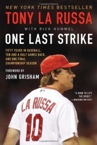 One Last Strike: Fifty Years in Baseball, Ten and a Half Games Back, and One Final Championship Season One Last Strike: Fifty Years in Baseball, Ten and a Half Games Back, and One Final Championship Season