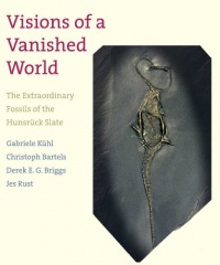 Visions of a Vanished World: The Extraordinary Fossils of the Hunsruck Slate Visions of a Vanished World: The Extraordinary Fossils of the Hunsruck Slate