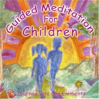 Guided Meditation for Children - Journey into the Elements Guided Meditation for Children - Journey into the Elements