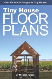 Tiny House Floor Plans: Over 200 Interior Designs for Tiny Houses (Volume 1)