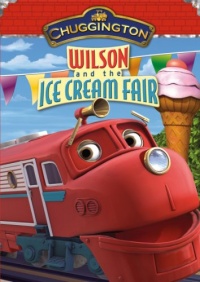 Chuggington: Wilson & The Ice Cream Fair Chuggington: Wilson & The Ice Cream Fair
