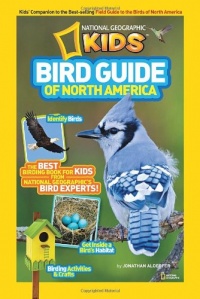 National Geographic Kids Bird Guide of North America: The Best Birding Book for Kids from National Geographic's Bird Experts National Geographic Kids Bird Guide of North America: The Best Birding Book for Kids from National Geographic's Bird Experts