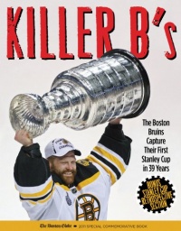 Killer B's: The Boston Bruins Capture Their First Stanley Cup in 39 Years Killer B's: The Boston Bruins Capture Their First Stanley Cup in 39 Years