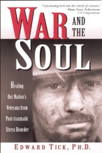 War and the Soul: Healing Our Nation's Veterans from Post-Traumatic Stress Disorder War and the Soul: Healing Our Nation's Veterans from Post-Traumatic Stress Disorder