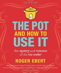 The Pot and How to Use It: The Mystery and Romance of the Rice Cooker The Pot and How to Use It: The Mystery and Romance of the Rice Cooker